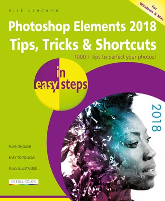 Photoshop Elements 2018 Tips, Tricks & Shortcuts in Easy Steps by Vandome, Nick