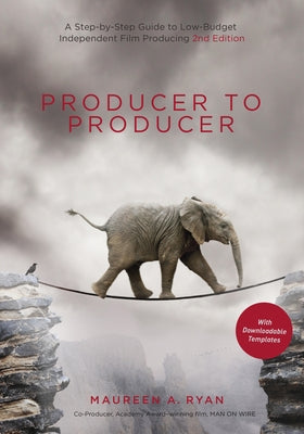 Producer to Producer 2nd Edition: A Step-By-Step Guide to Low-Budget Independent Film Producing by Ryan, Maureen