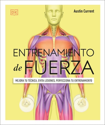 Entrenamiento de Fuerza (Science of Strength Training): Mejora Tu Técnica, Evita Lesiones, Perfecciona Tu Entrenamiento by Current, Austin
