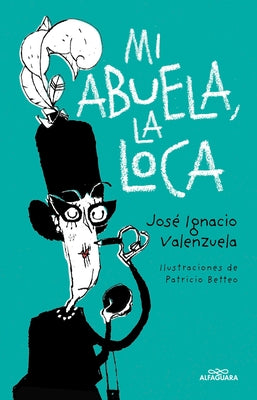 Mi Abuela La Loca / My Crazy Grandma by Valenzuela, Jose Ignacio