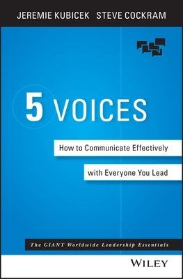 The 5 Voices: How to Communicate Effectively with Everyone You Lead by Kubicek, Jeremie