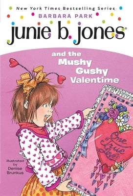 Junie B. Jones #14: Junie B. Jones and the Mushy Gushy Valentime by Park, Barbara