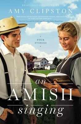 An Amish Singing: Four Stories by Clipston, Amy