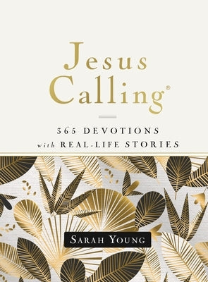 Jesus Calling, 365 Devotions with Real-Life Stories, Hardcover, with Full Scriptures: Encouragement and Reassurance for Daily Life by Young, Sarah