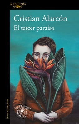 El Tercer Paraíso (Premio Alfaguara 2022) / The Third Paradise by Alarcón Casanova, Cristian