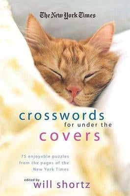 The New York Times Crosswords Under the Covers by Shortz, Will