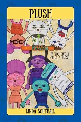 Plush: If You Give A Child A Plush by Southall, Linda