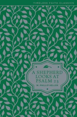 A Shepherd Looks at Psalm 23: Discovering God's Love for You by Keller, W. Phillip