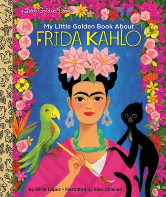 My Little Golden Book about Frida Kahlo by López, Silvia