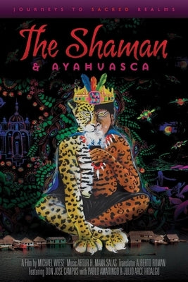 The Shaman and Ayahuasca by Wiese, Michael