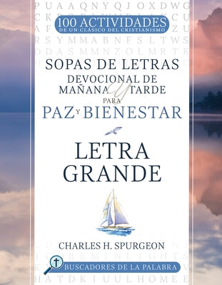 Sopas de Letras Devocional de Ma?ana Y Tarde Para Paz Y Bienestar: Letra Grande by Spurgeon, Charles H.