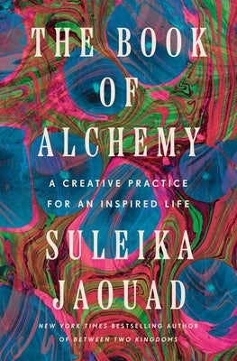 The Book of Alchemy: A Creative Practice for an Inspired Life by Jaouad, Suleika