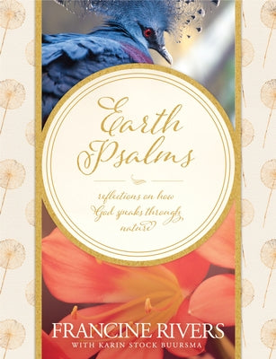 Earth Psalms: Reflections on How God Speaks Through Nature by Rivers, Francine