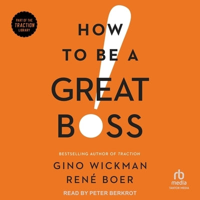 How to Be a Great Boss by Boer, René