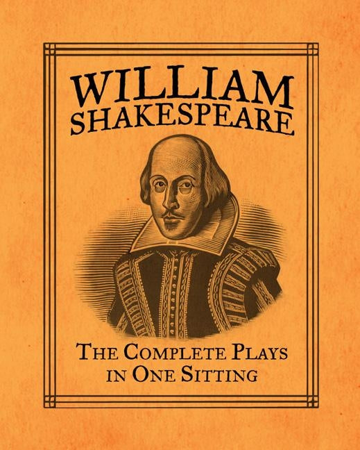 William Shakespeare: The Complete Plays in One Sitting by Herr, Joelle