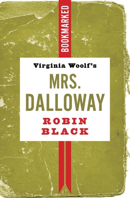 Virginia Woolf's Mrs. Dalloway: Bookmarked by Black, Robin