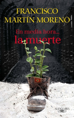 En Media Hora La Muerte / Death in Half an Hour by Martín Moreno, Francisco