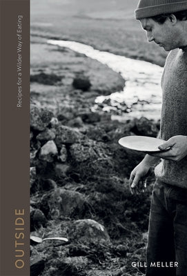Outside: Cooking Outdoors - Recipes for the Wild by Meller, Gill