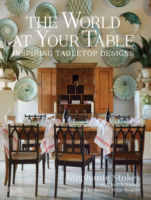 The World at Your Table: Inspiring Tabletop Designs by Stokes, Stephanie