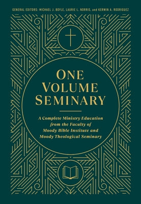 One Volume Seminary: A Complete Ministry Education from the Faculty of Moody Bible Institute and Moody Theological Seminary by Boyle, Michael J.