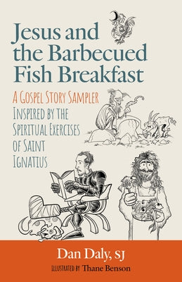 Jesus and the Barbecued Fish Breakfast by Daley Sj Dan