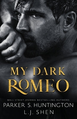 My Dark Romeo: An Enemies-To-Lovers Romance (Alternate Spicy Cover) by Huntington, Parker S.