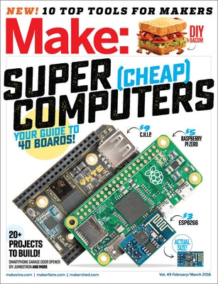 Make: Volume 49: Super Cheap Computers by Needleman, Rafe