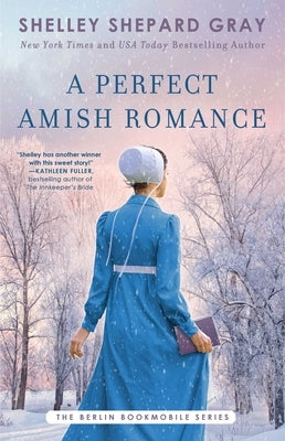 A Perfect Amish Romance by Gray, Shelley Shepard