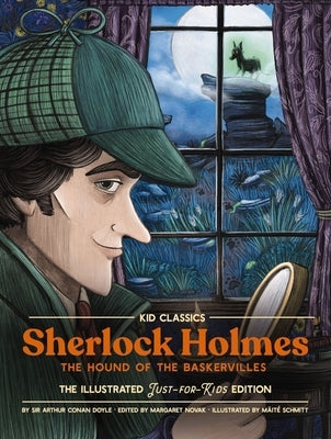 Sherlock Holmes (the Hound of the Baskervilles) - Kid Classics: The Classic Edition Reimagined Just-For-Kids! (Kid Classic #4) 4 by Doyle, Arthur Conan