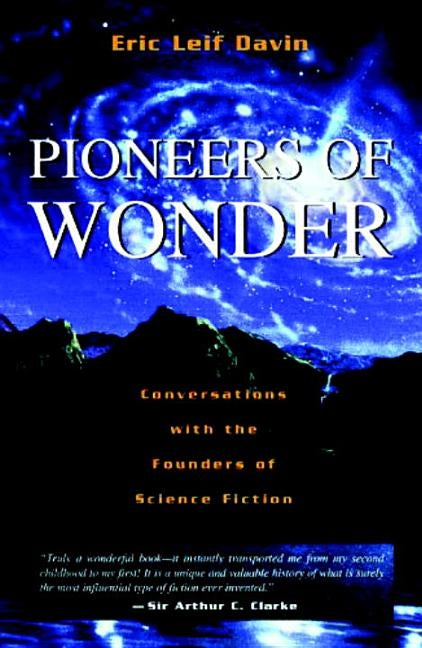 Pioneers of Wonder: Conversations With the Founders of Science Fiction by Davin, Eric Leif