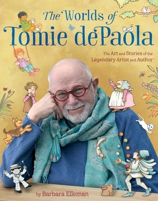 The Worlds of Tomie dePaola: The Art and Stories of the Legendary Artist and Author by Elleman, Barbara