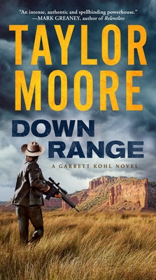 Down Range: A Garrett Kohl Novel by Moore, Taylor