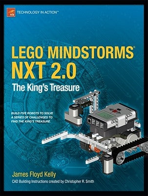 Lego Mindstorms Nxt 2.0: The King's Treasure by Floyd Kelly, James