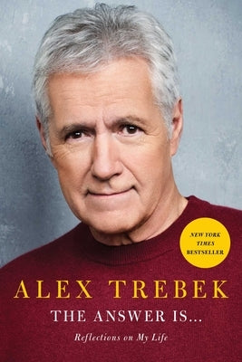 The Answer Is . . .: Reflections on My Life by Trebek, Alex