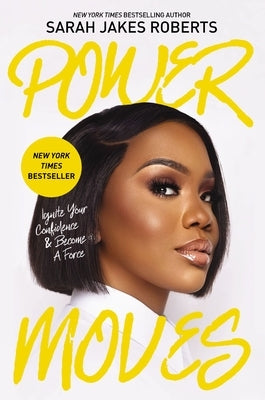 Power Moves: Ignite Your Confidence and Become a Force by Roberts, Sarah Jakes