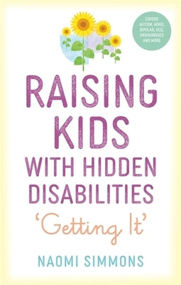 Raising Kids with Hidden Disabilities: Getting It by Simmons, Naomi