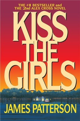 Kiss the Girls by Patterson, James