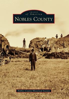 Nobles County by Nobles County Historical Society