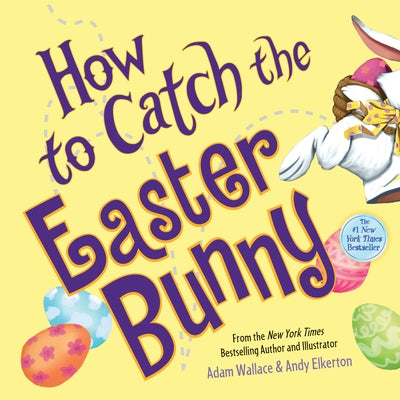 How to Catch the Easter Bunny by Wallace, Adam