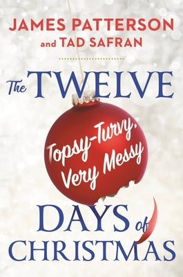 The Twelve Topsy-Turvy, Very Messy Days of Christmas: Inspiration for the Emmy-Winning Holiday Special by Patterson, James