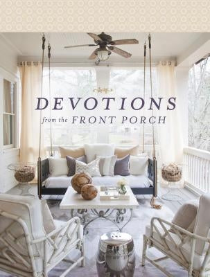 Devotions from the Front Porch: Experiencing Peaceful Moments with God by Edwards, Stacy J.