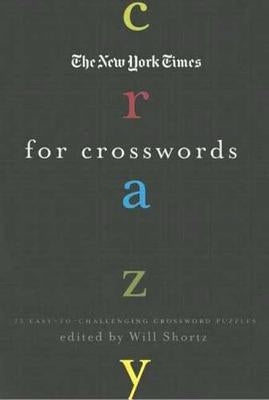 The New York Times Crazy for Crosswords by Shortz, Will