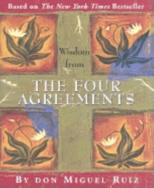 Wisdom from the Four Agreements by Peter Pauper Press, Inc