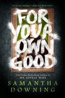 For Your Own Good by Downing, Samantha