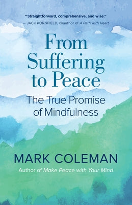 From Suffering to Peace: The True Promise of Mindfulness by Coleman, Mark