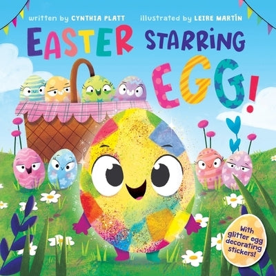 Easter Starring Egg!: An Easter and Springtime Book for Kids [With Egg-Decorating Stickers] by Platt, Cynthia