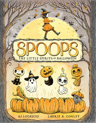 Spoops: The Little Spirits of Halloween by Locascio, A. J.