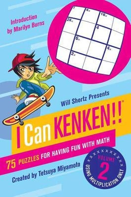 Will Shortz Presents I Can Kenken!, Volume 2: 75 Puzzles for Having Fun with Math by Shortz, Will