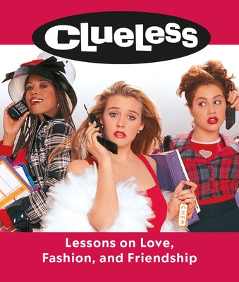 Clueless: Lessons on Love, Fashion, and Friendship by Mancuso, Lauren
