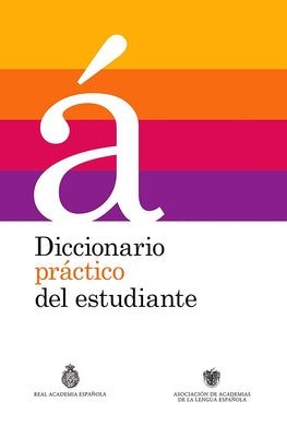 Diccionario Práctico del Estudiante / Practical Dictionary for Students: Diccionario Español by Real Academia de La Lengua Espanola